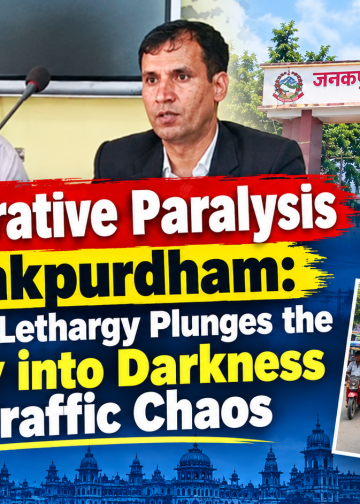 Administrative Paralysis in Janakpurdham: Bureaucratic Lethargy Plunges the Holy City into Darkness and Traffic Chaos
